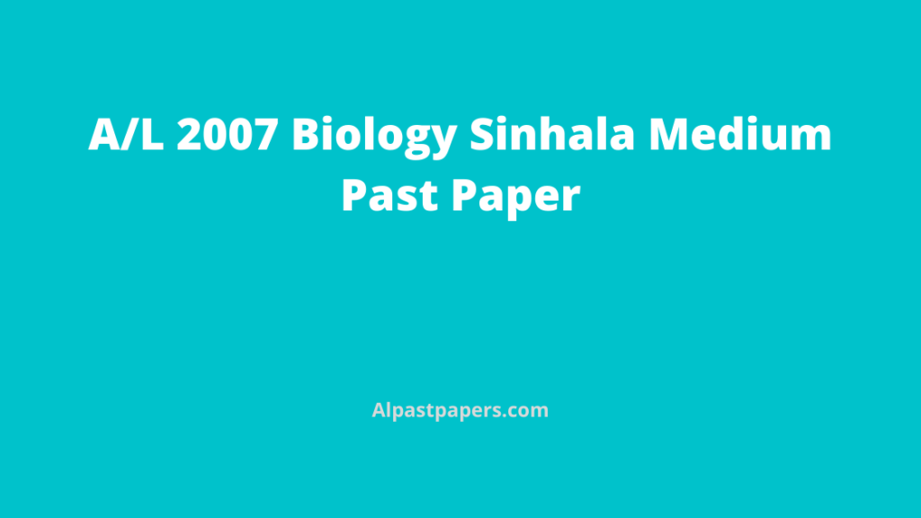 G.C.E AL Biology Past Papers Sinhala Medium 2007