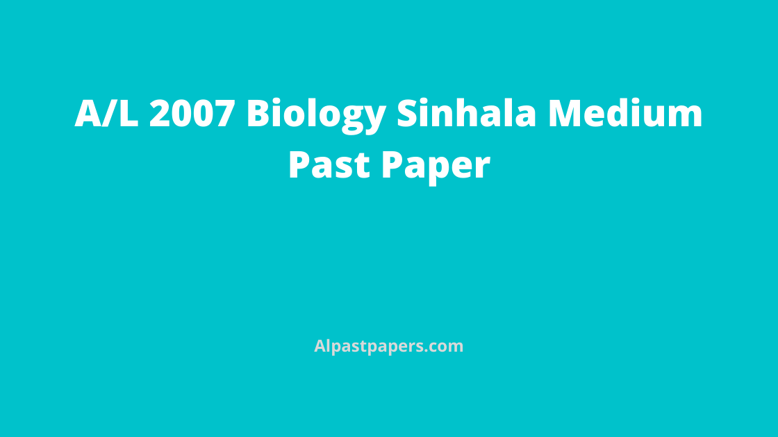 G.C.E-AL-Biology-Past-Papers-Sinhala-Medium-2007-Free-Download