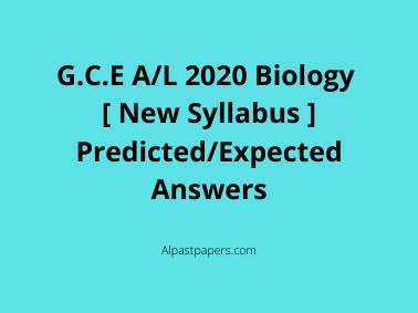 AL Biology NewG.C.E A/L 2020 Biology [ New Syllabus ] Predicted/Expected Answers Syllabus Expected Answers