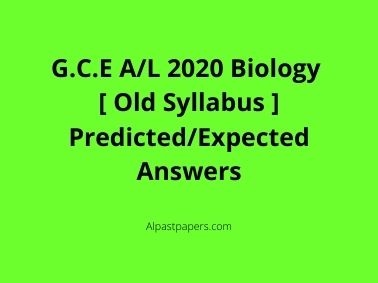 GCE AL 2020 Biology Old Syllabus Predicted or Expected Answers