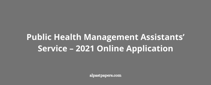 Public Health Management Assistants’ Service – 2021 Online Application