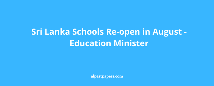 Sri Lanka Schools Re-open in August - Education Minister