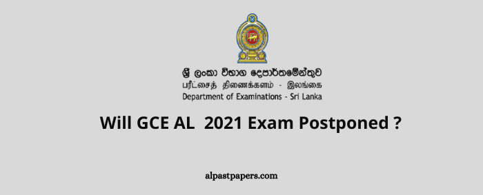 Will GCE AL 2021 Exam Postponed