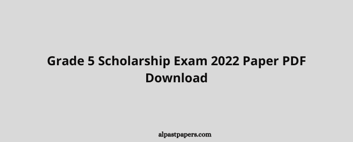 Grade 5 Scholarship Exam 2022 Paper PDF Download