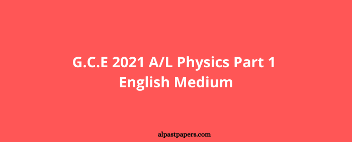 2021 AL physic Part 1 (MCQ)
