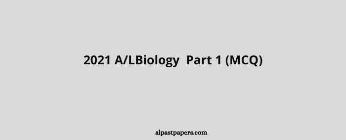 2021 ALBiology Part 1 (MCQ)
