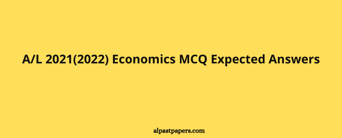 AL 2021(2022) Economics MCQ Expected Answers