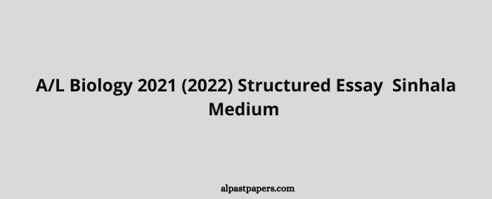 A/L Biology 2021 (2022) Structured Essay Sinhala Medium