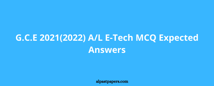 G.C.E 2021(2022) A/L E-Tech MCQ Expected Answers